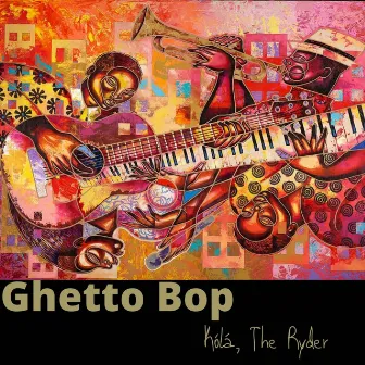 Ghetto Bop by Kólá, The Ryder