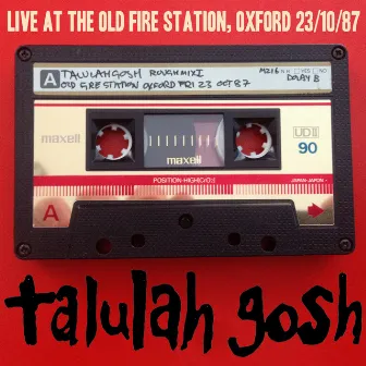 Live at the Old Fire Station 23/10/87 by Talulah Gosh