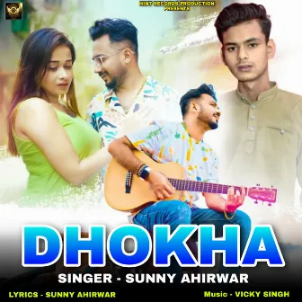 Dhokha (Hindi Song) by Sunny Ahirwar