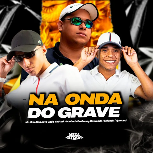 Na Onda do Grave (Catucada Profunda)