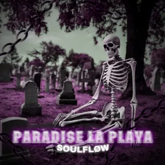 Paradise La Playa by SOULFLØW