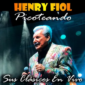 Picoteando: Sus Clásicos en Vivo by Henry Fiol