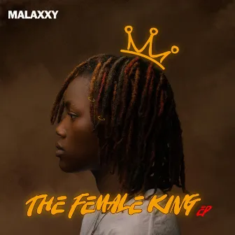 The Female King EP by Malaxxy