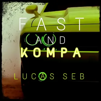 fast and kompa by lucas seb