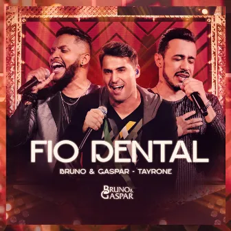 Fio Dental (Ao Vivo) by Bruno e Gaspar