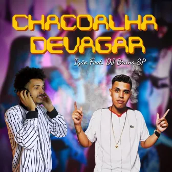 Chacoalha Devagar by Iggão