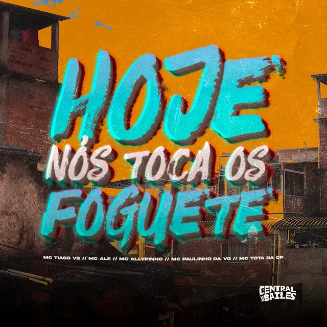 Hoje Nós Toca Os Foguete