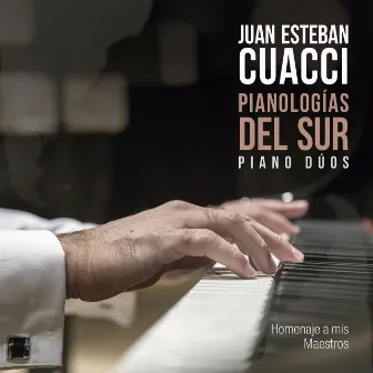 Pianologías del Sur - Piano Dúos by Juan Esteban Cuacci