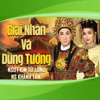 Giai Nhân Và Dũng Tướng by NSƯT Kim Tử Long