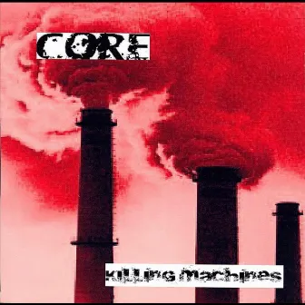 Killing Machines by Core