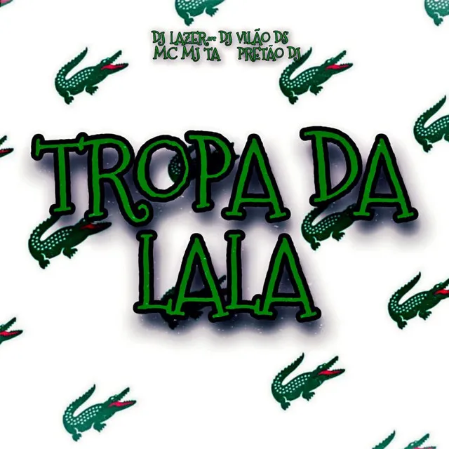 Tropa da Lala (feat. Pretão Dj)