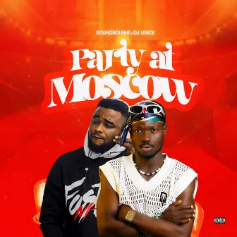 Party At Moscow by Soundboi Bme