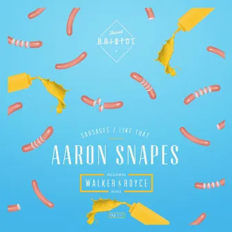 Sausages / Like That by Aaron Snapes