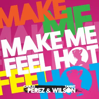 Make Me Feel Hot by Wilson