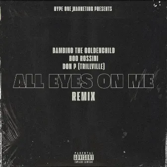 All Eyes On Me Remix ) by Bambino The Goldenchild