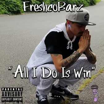 All I Do Is Win by FreshcoBarz