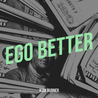 Ego Better by Kudi Burner