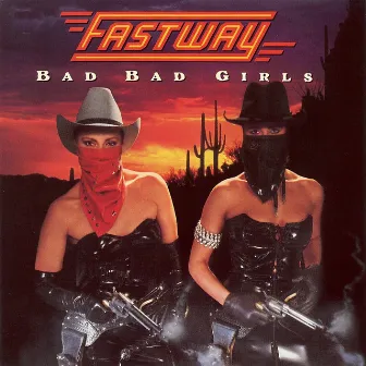 Bad Bad Girls by Fastway