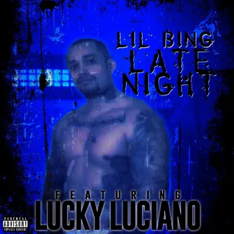 Late Night (feat. Lucky Luciano) by Lil Bing