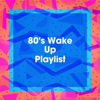 80's Wake up Playlist by 80's Disco Band