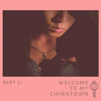 Welcome to My Chinatown by Bert Li