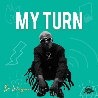 My Turn by B-Wayne