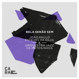 Bela Senão Sem by Orquestra Jazz de Matosinhos