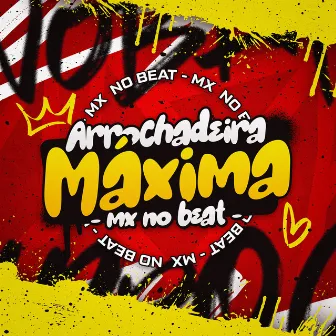 Arrochadeira Máxima by MX no Beat