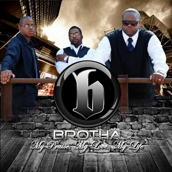 My Praise, My Love, My Life (feat. The Relationship Counselor) by Brotha