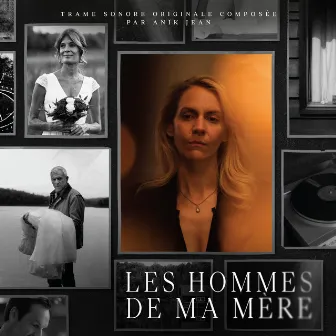 Les hommes de ma mère (Original Motion Picture Soundtrack) by Anik Jean