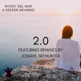 A Deeper Meaning 2.0 by BVGSY DEL MAR