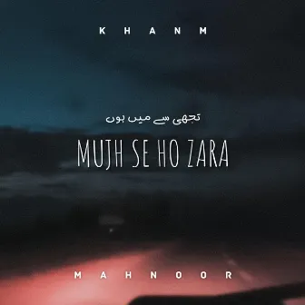 Mujh Se Ho Zara by Mahnoor Channa