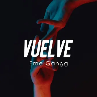 Vuelve by Eme Gangg