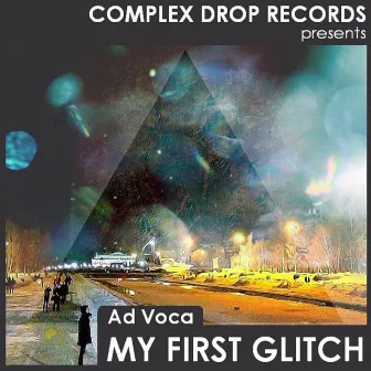 My First Glitch by Ad Voca