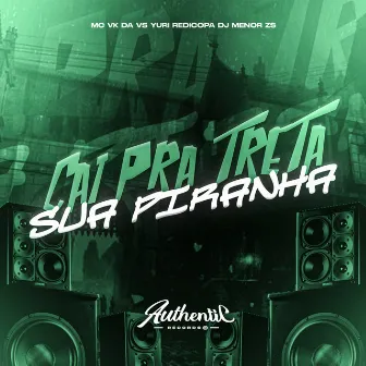 Cai pra Treta Sua Piranha by Dj Menor Zs