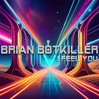 I Feel You by brian botkiller