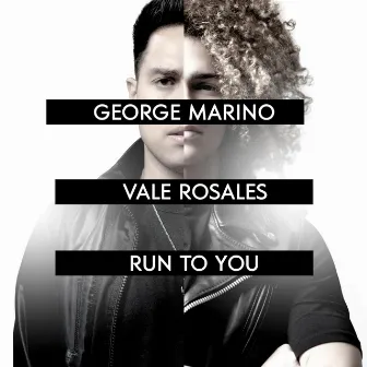 Run to You by George Marino