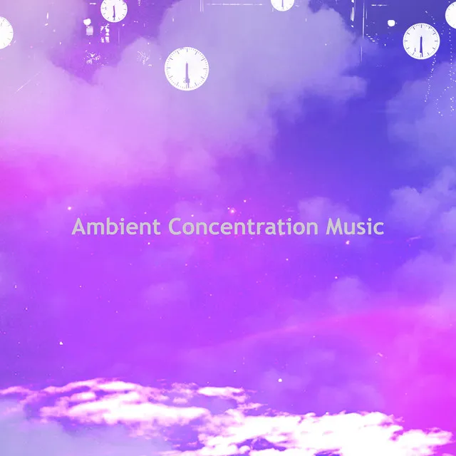 Ambient Concentration Music