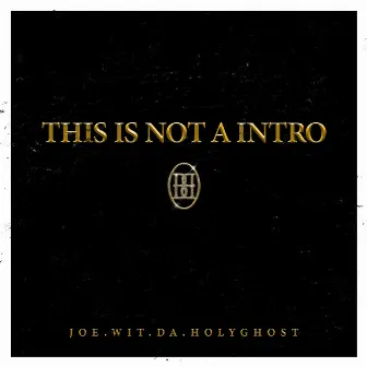 This Is Not A Intro by Joe.wit.da.HolyGhost