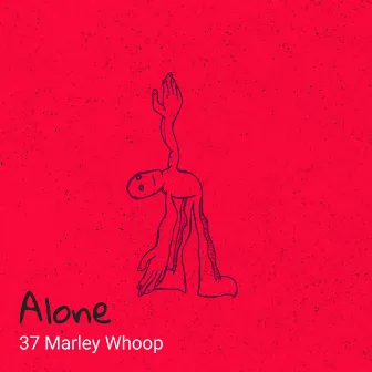 Alone by 37 Marley Whoop