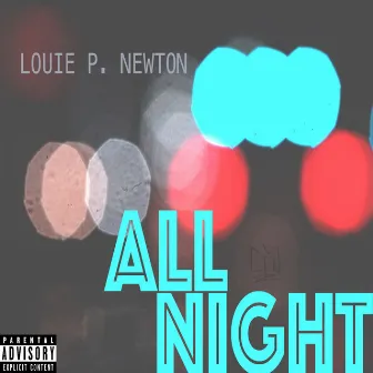 All Night by Louie P Newton