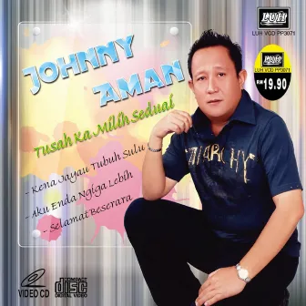 Tusah Ka Milih Seduai by Johnny Aman