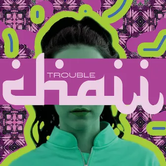 Trouble by CHAII