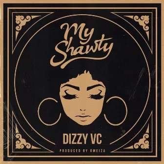 My Shawty by Dizzy VC