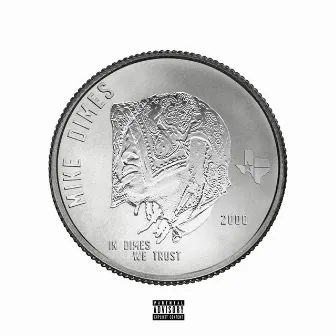 IN DIMES WE TRUST by Mike Dimes