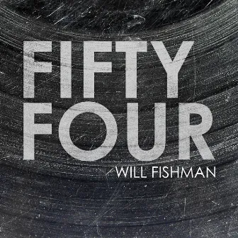 Fifty Four by Will Fishman