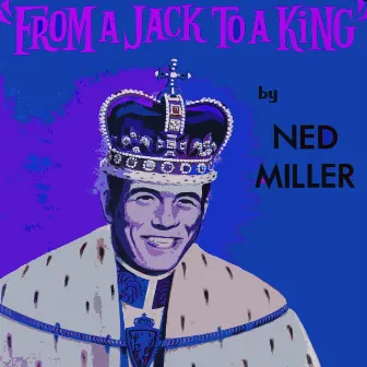 From A Jack To A King by Ned Miller