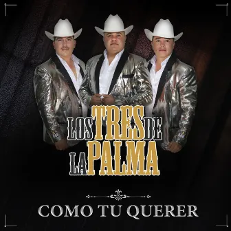 Como Tu Querer by Los tres de la palma