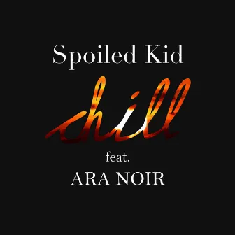 Chill by Spoiled Kid