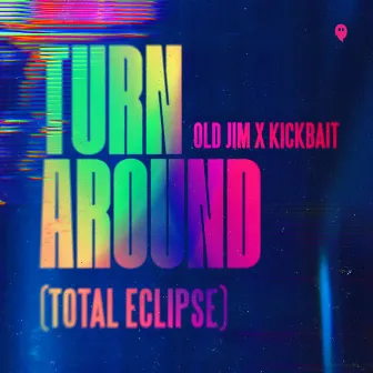 Turn Around (Total Eclipse) by Kickbait